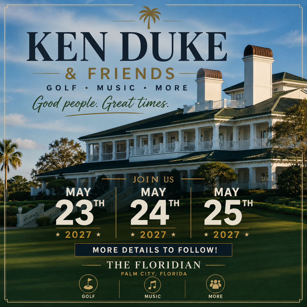 Ken Duke & Friends campaign invitation: May 23, 24 and 25, 2027 at The Floridian in Palm City, Florida